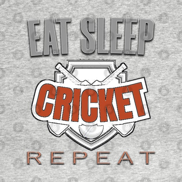 Eat sleep cricket repeat by TeeText